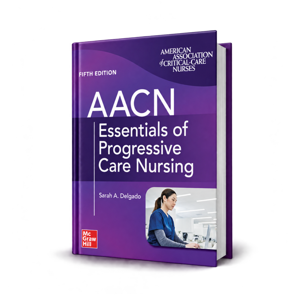 AACN Essentials of Progressive Care Nursing — 5th Edition
