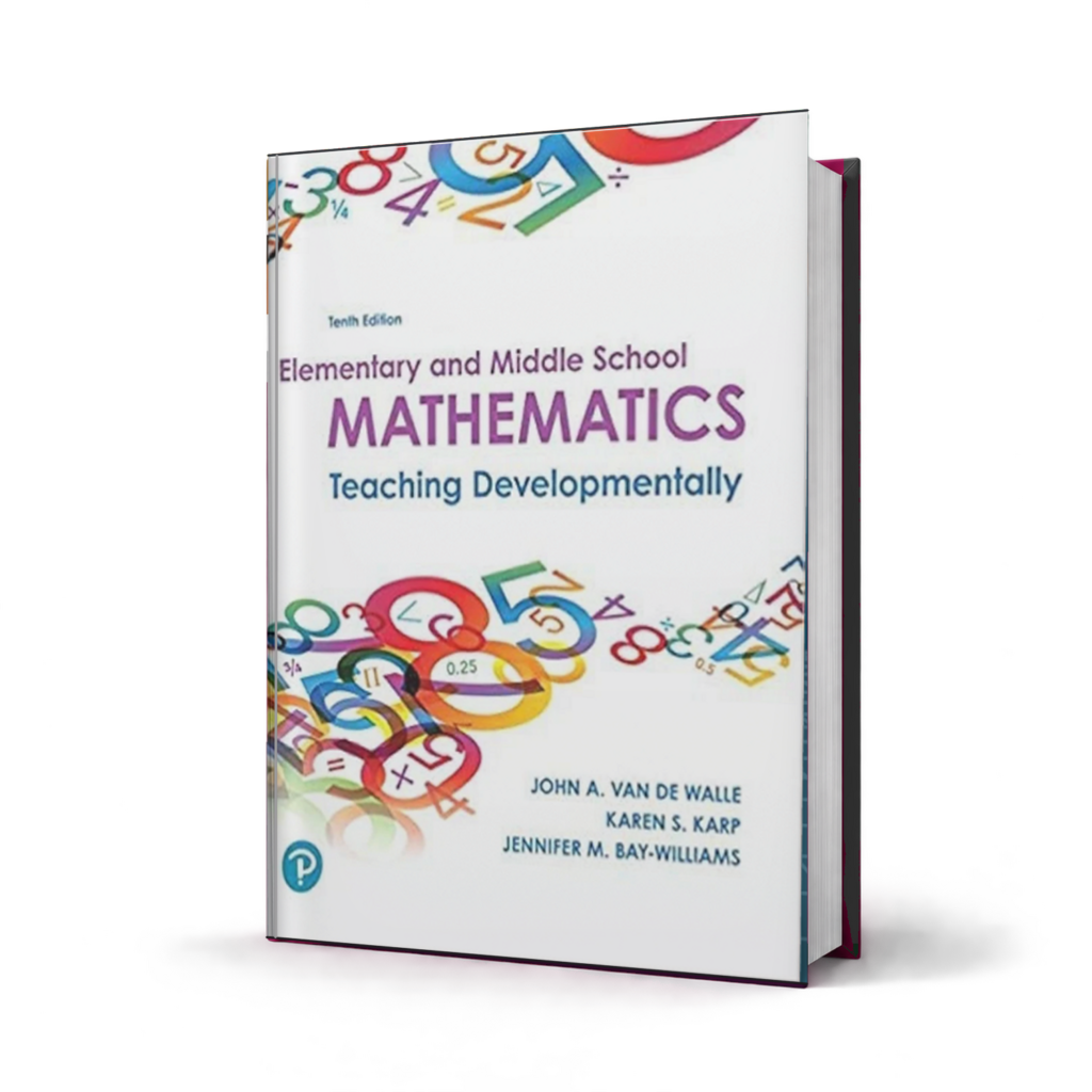 Elementary and Middle School Mathematics Teaching Developmentally — 10th Edition