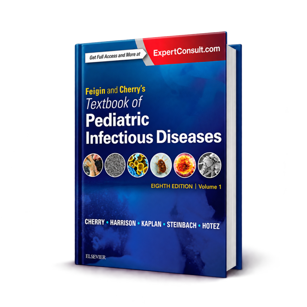 Feigin and Cherrys Textbook of Pediatric Infectious Diseases — 8th Edition