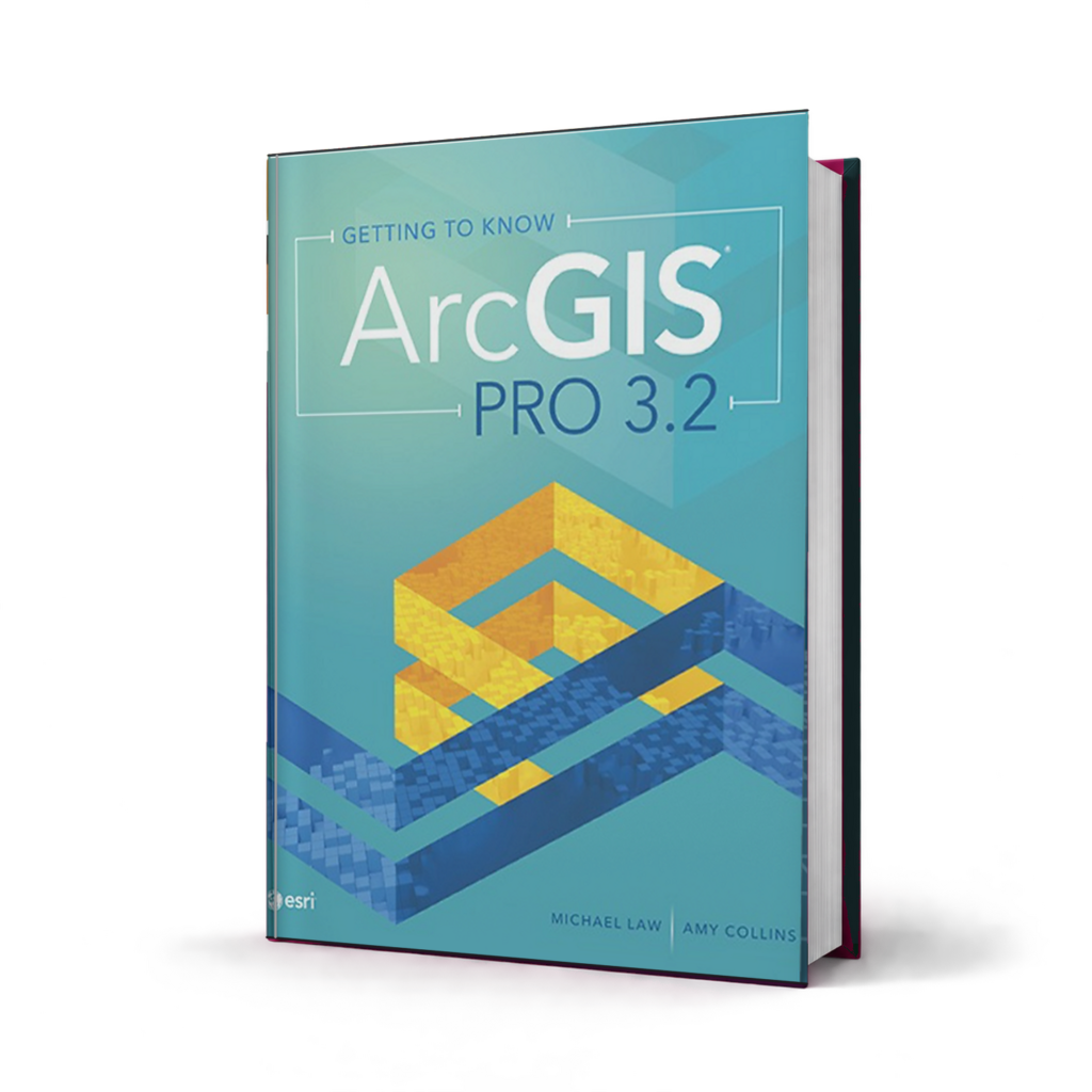 Getting to Know ArcGIS Pro 3 2 — 1st Edition