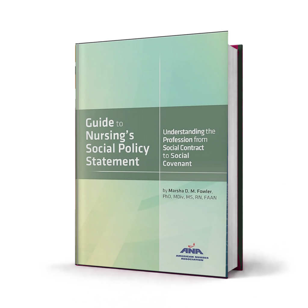 Guide to Nursings Social Policy Statement Understanding the Profession from Social Contract to Social Covenant — 1st Edition