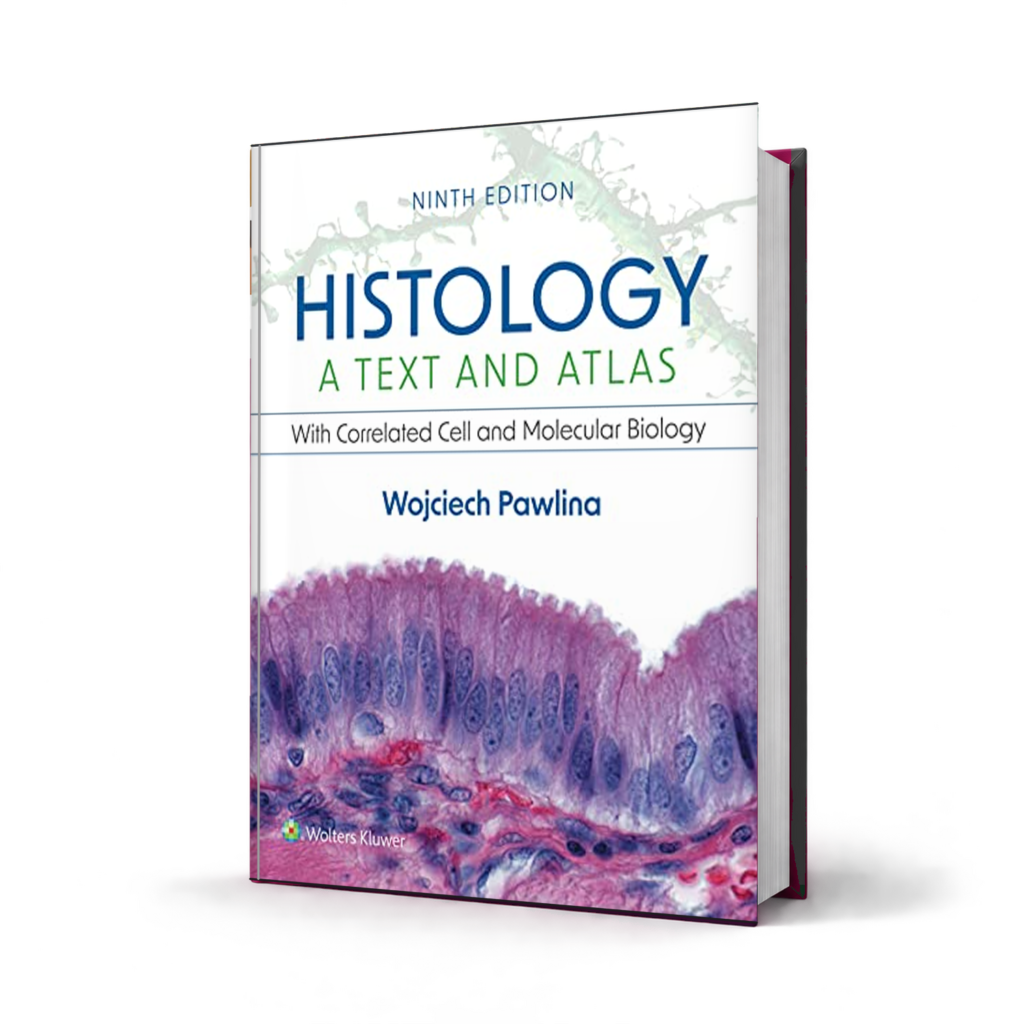 Histology A Text and Atlas With Correlated Cell and Molecular Biology — 9th Edition