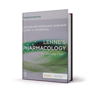 Lehnes Pharmacology for Nursing Care — 12th Edition