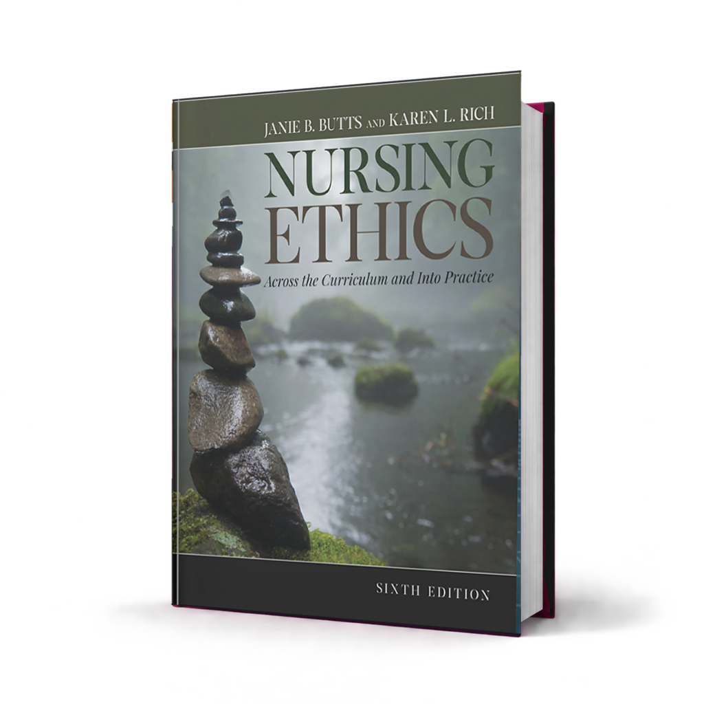Nursing Ethics Across the Curriculum and Into Practice — 6th Edition