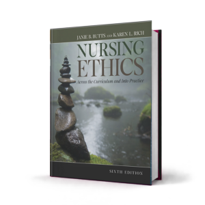Nursing Ethics Across the Curriculum and Into Practice — 6th Edition