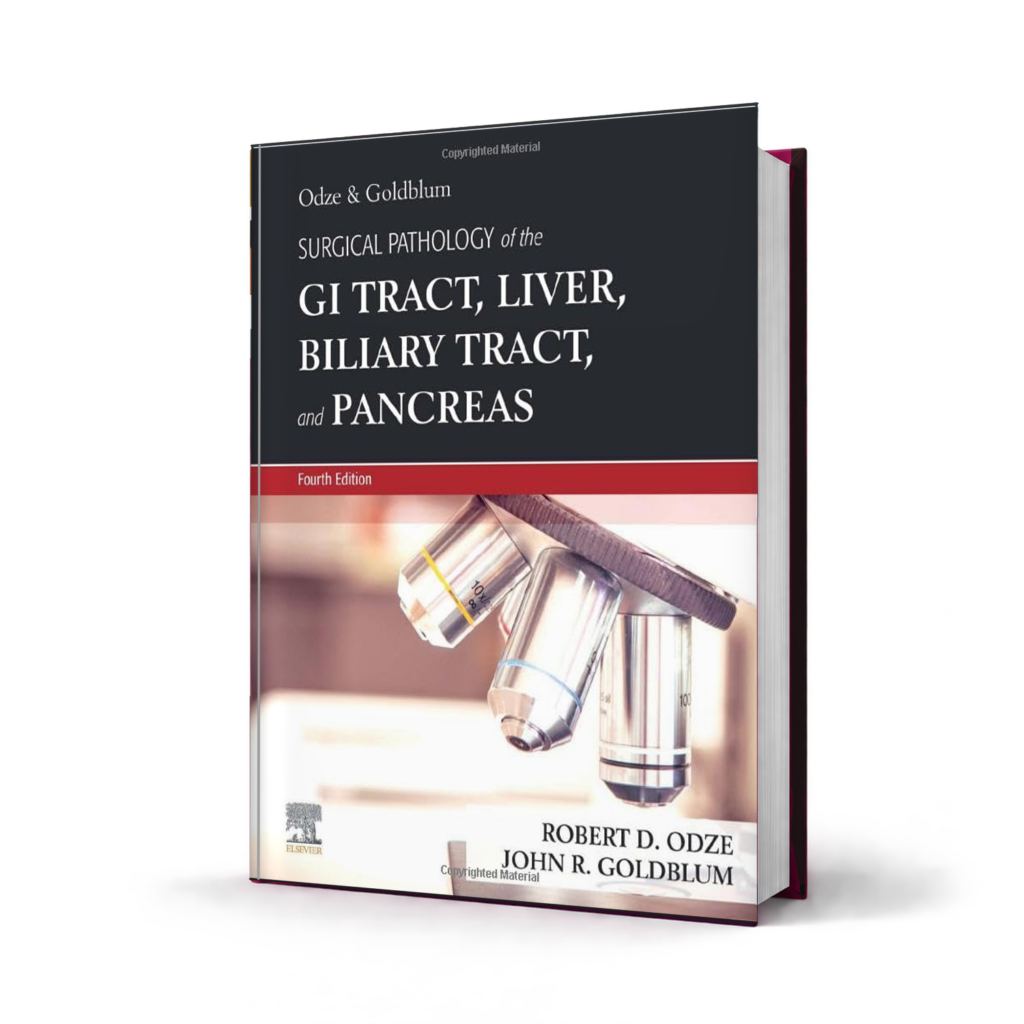 Odze and Goldblum Surgical Pathology of the GI Tract Liver Biliary Tract and Pancreas — 4th Edition