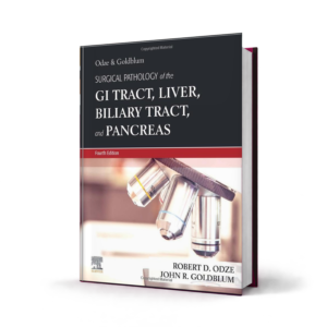 Odze and Goldblum Surgical Pathology of the GI Tract Liver Biliary Tract and Pancreas — 4th Edition