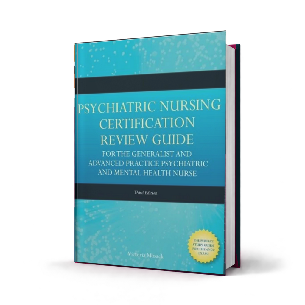 Psychiatric Nursing Certification Review Guide for the Generalist and Advanced Practice Psychiatric and Mental Health Nurse — 3rd Edition