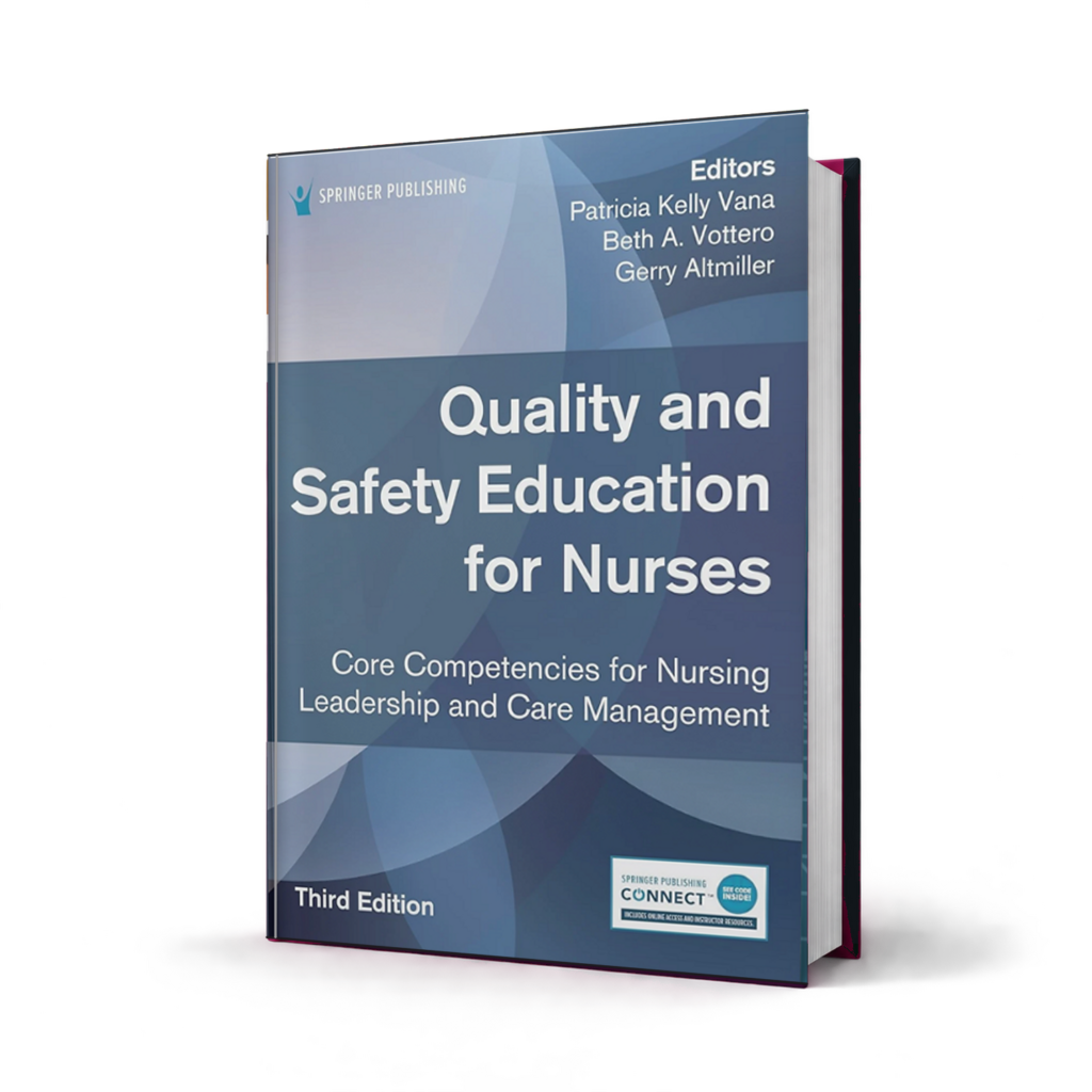 Quality and Safety Education for Nurses Core Competencies for Nursing Leadership and Care Management — 3rd Edition