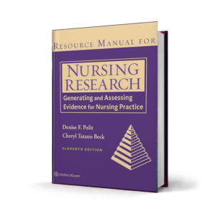 Resource Manual for Nursing Research Generating and Assessing Evidence for Nursing Practice — 11th Edition
