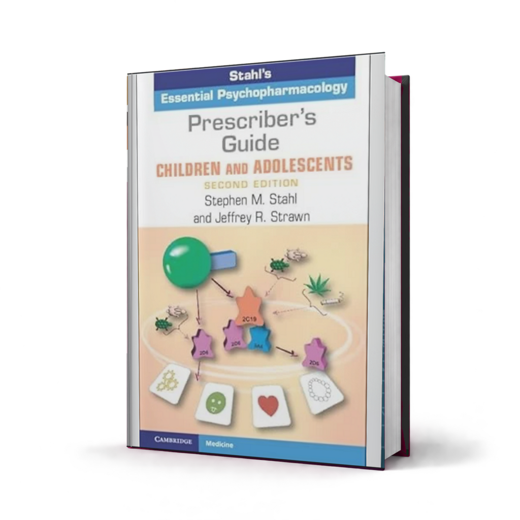 Prescriber's Guide: Children and Adolescents — Stahl's Essential Psychopharmacology 2nd edition