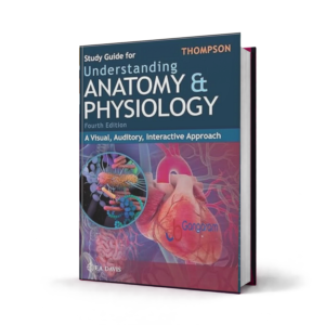 Study Guide for Understanding Anatomy and Physiology A Visual Auditory Interactive Approach — 4th Edition